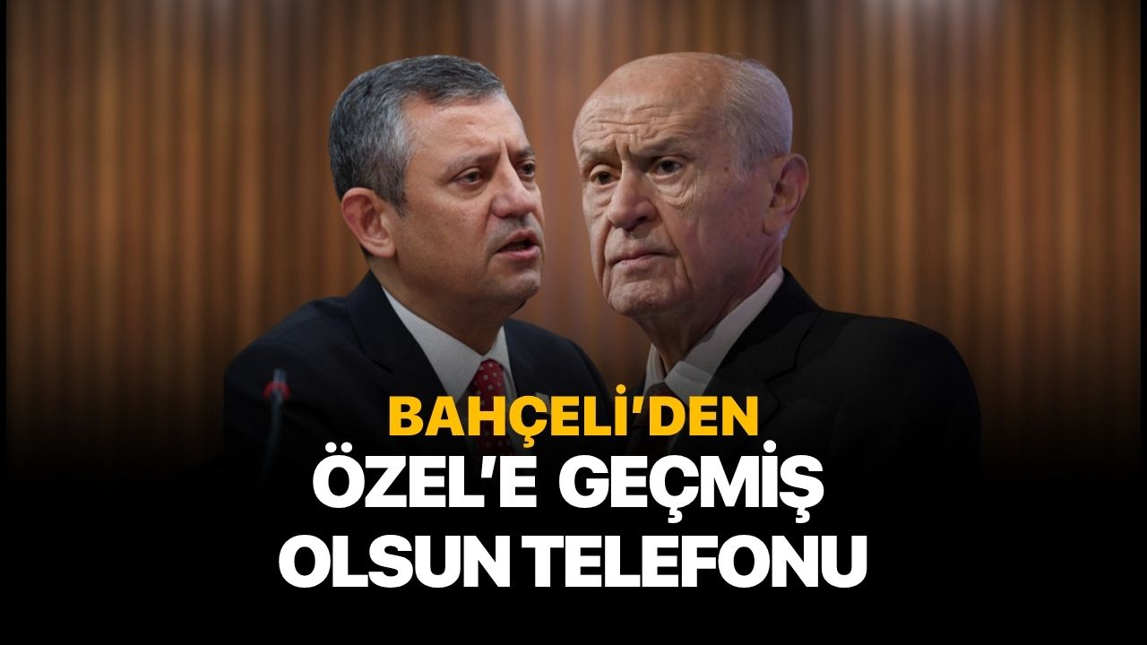 Bahçeli'den Özel'e geçmiş olsun telefonu