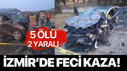 İzmir'de kaza! 5 ölü 2 yaralı