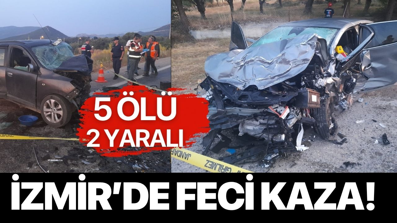 İzmir'de kaza! 5 ölü 2 yaralı