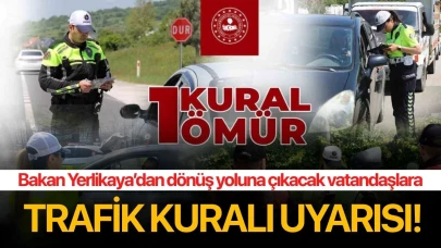 Bakan Yerlikaya’dan dönüş yoluna çıkacak vatandaşlara trafik kuralı uyarısı