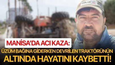 Üzüm bağına giderken devrilen traktörünün altında hayatını kaybetti!