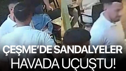 Çeşme’de sandalyeler havada uçuştu!
