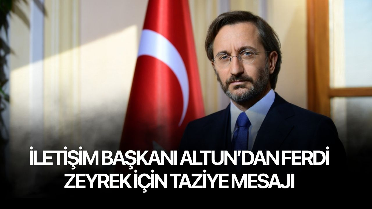 İletişim Başkanı Altun’dan Ferdi Zeyrek için taziye mesajı