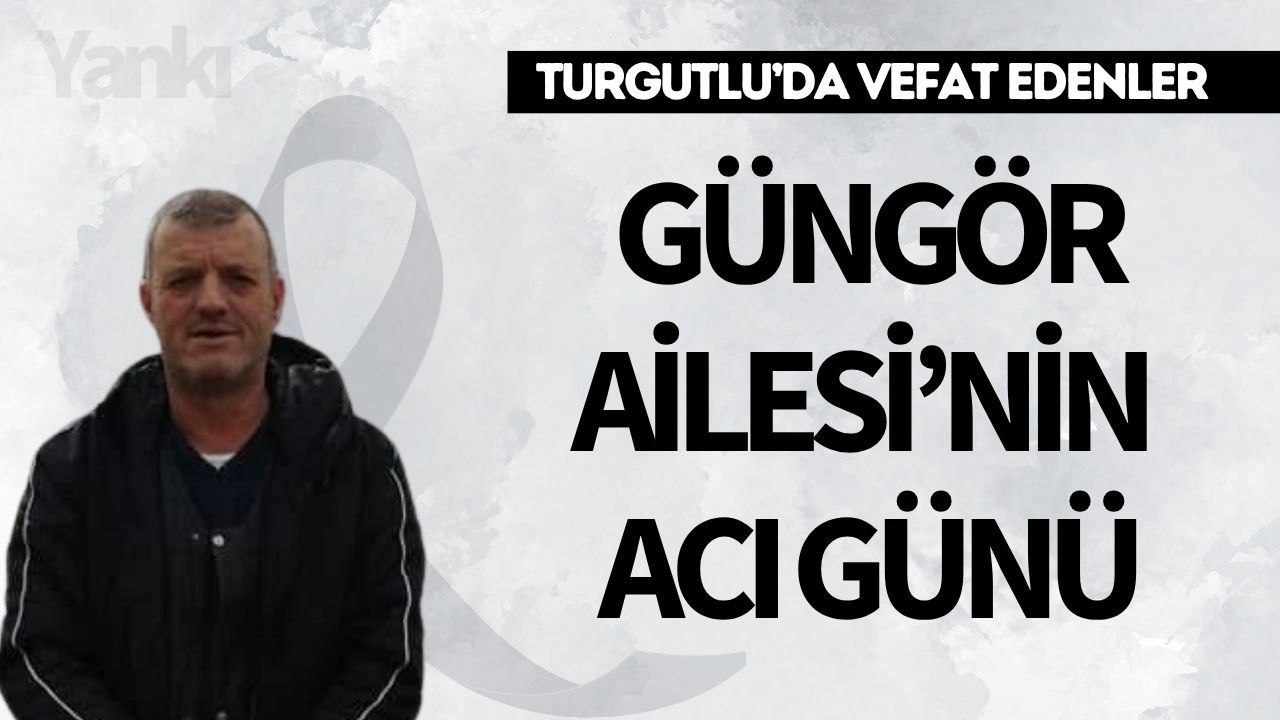 Güngör Ailesi'nin acı günü