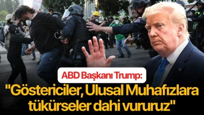 ABD Başkanı Trump: ''Göstericiler, Ulusal Muhafızlara tükürseler dahi vururuz''