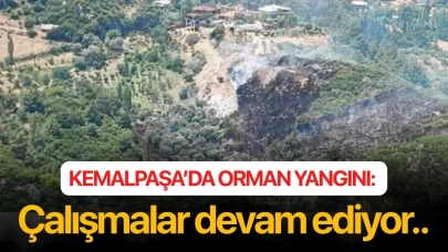 Kemalpaşa’da orman yangını: Çalışmalar devam ediyor..