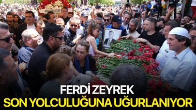 Ferdi Zeyrek  son yolculuğuna uğurlanıyor