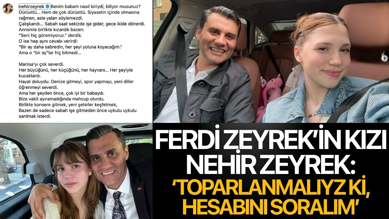 Ferdi Zeyrek'in kızı Nehir'den paylaşım: 'Toparlanmalıyız ki, hesabını soralım'