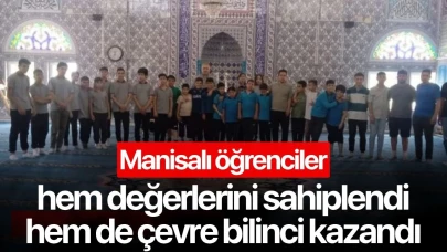 Manisalı öğrenciler hem değerlerini sahiplendi hem de çevre bilinci kazandı
