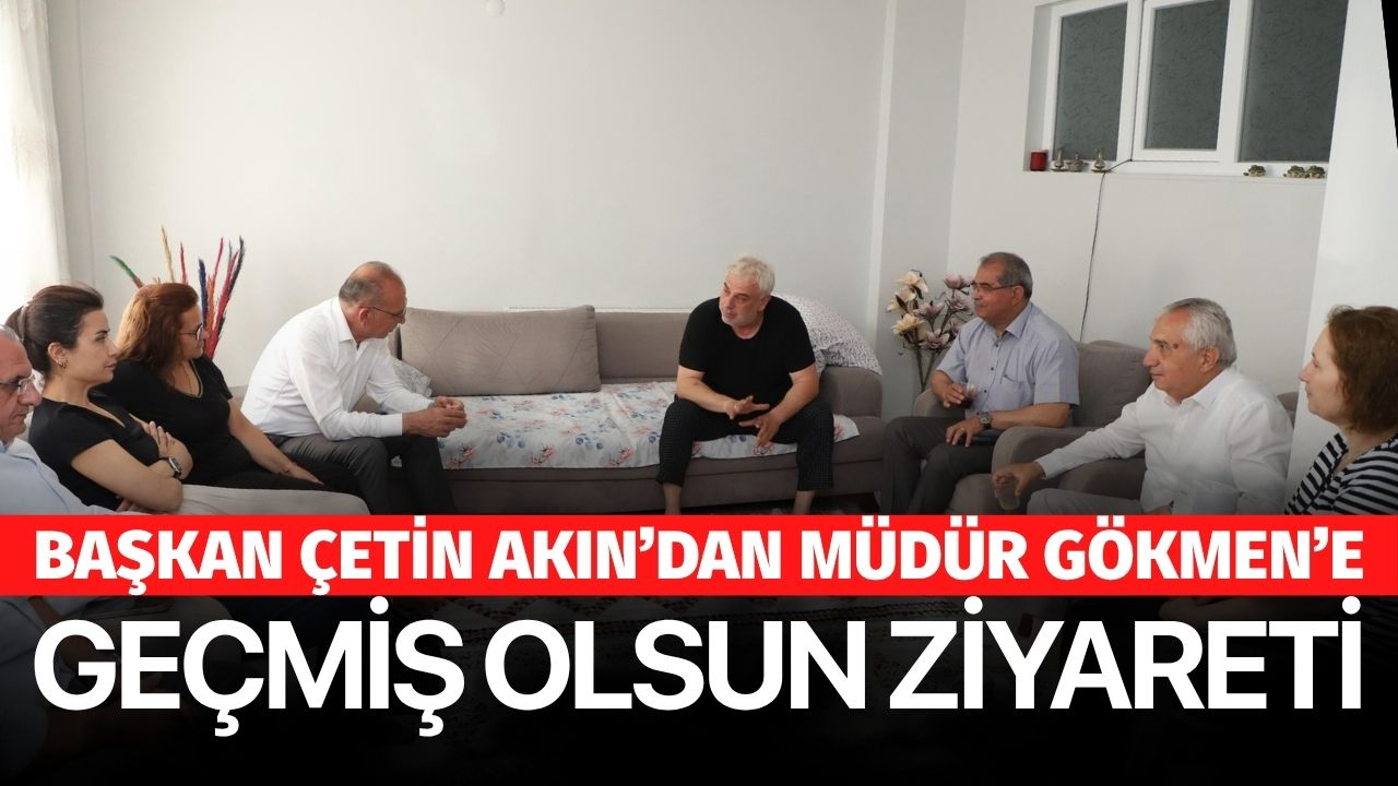 Başkan Akın'dan Müdür Gökmen'e geçmiş olsun ziyareti