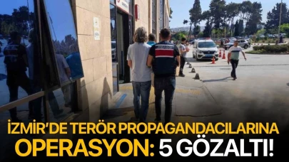 İzmir’de terör propagandacılarına operasyon: 5 gözaltı!