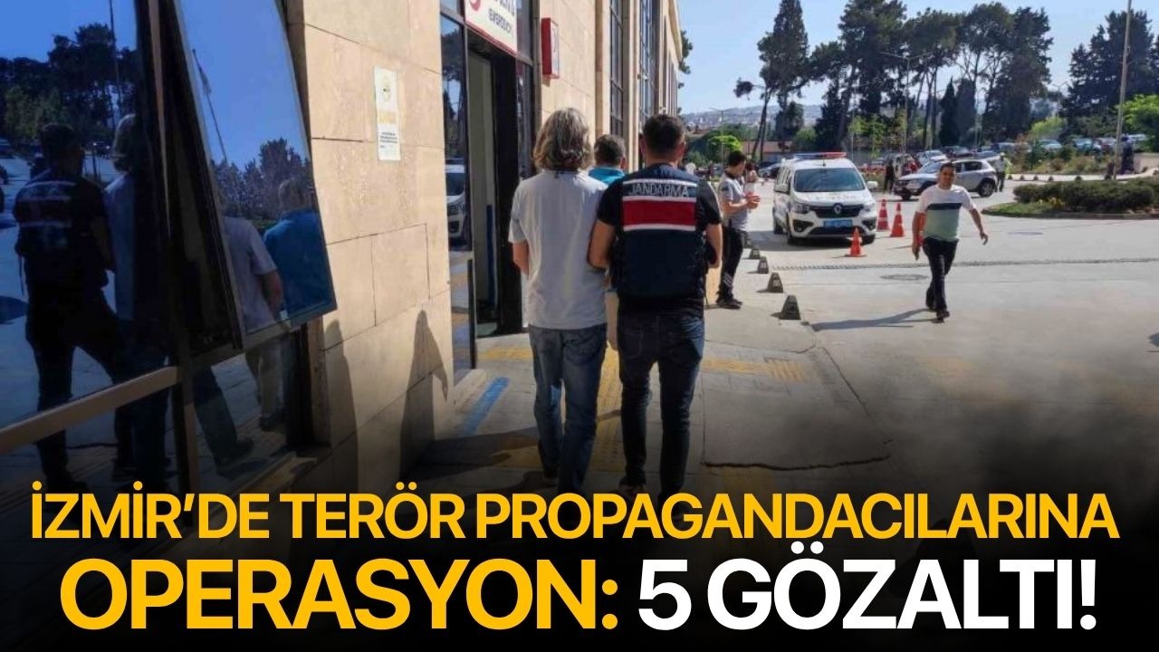 İzmir’de terör propagandacılarına operasyon: 5 gözaltı!