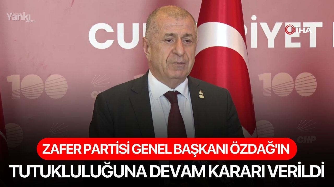 Zafer Partisi Genel Başkanı Özdağ'ın tutukluluğuna devam kararı verildi