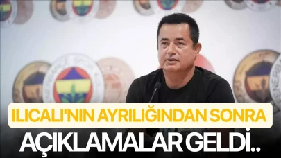 Ilıcalı'nın ayrılığından sonra açıklamalar geldi..