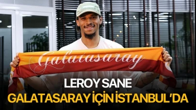 Leroy Sane Galatasaray için İstanbul'da