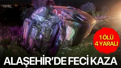 Alaşehir’de feci kaza: 1 ölü, 4 yaralı