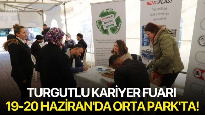 Turgutlu Kariyer Fuarı 19-20 Haziran'da Orta Park'ta!