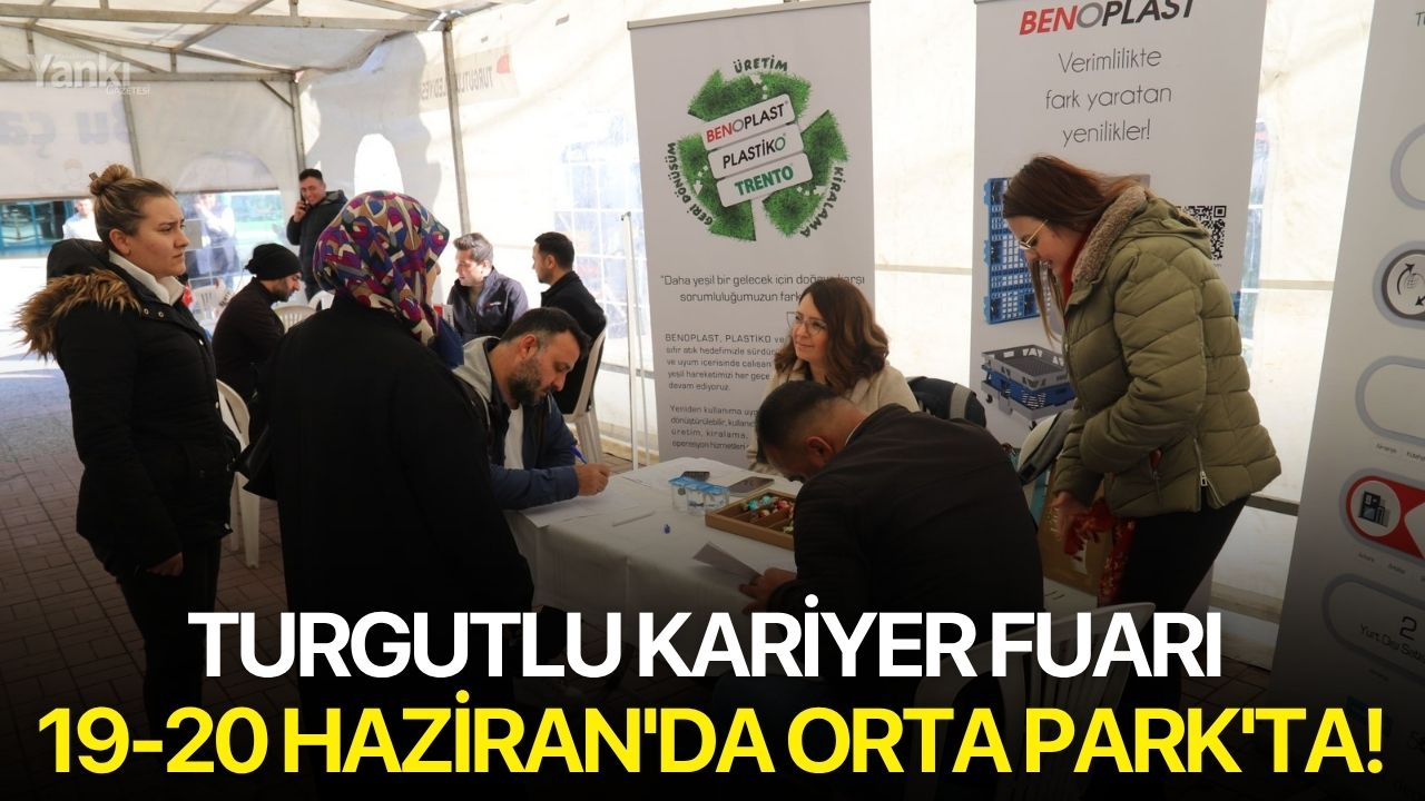 Turgutlu Kariyer Fuarı 19-20 Haziran'da Orta Park'ta!