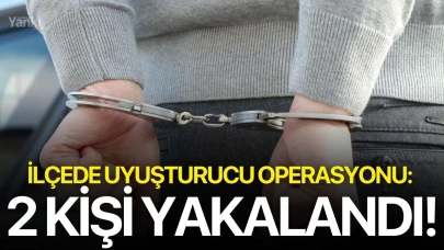 İlçede uyuşturucu operasyonu: 2 kişi yakalandı!