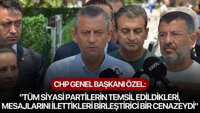 CHP Genel Başkanı Özel: "Tüm siyasi partilerin temsil edildikleri, mesajlarını ilettikleri birleştirici bir cenazeydi"