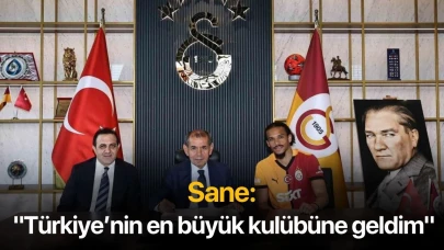 Sane: "Türkiye’nin en büyük kulübüne geldim"