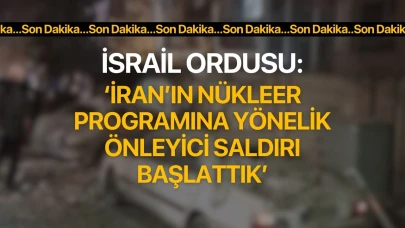 Son Dakika! İsrail ordusu: "İran’ın nükleer programına yönelik önleyici saldırı başlattık"