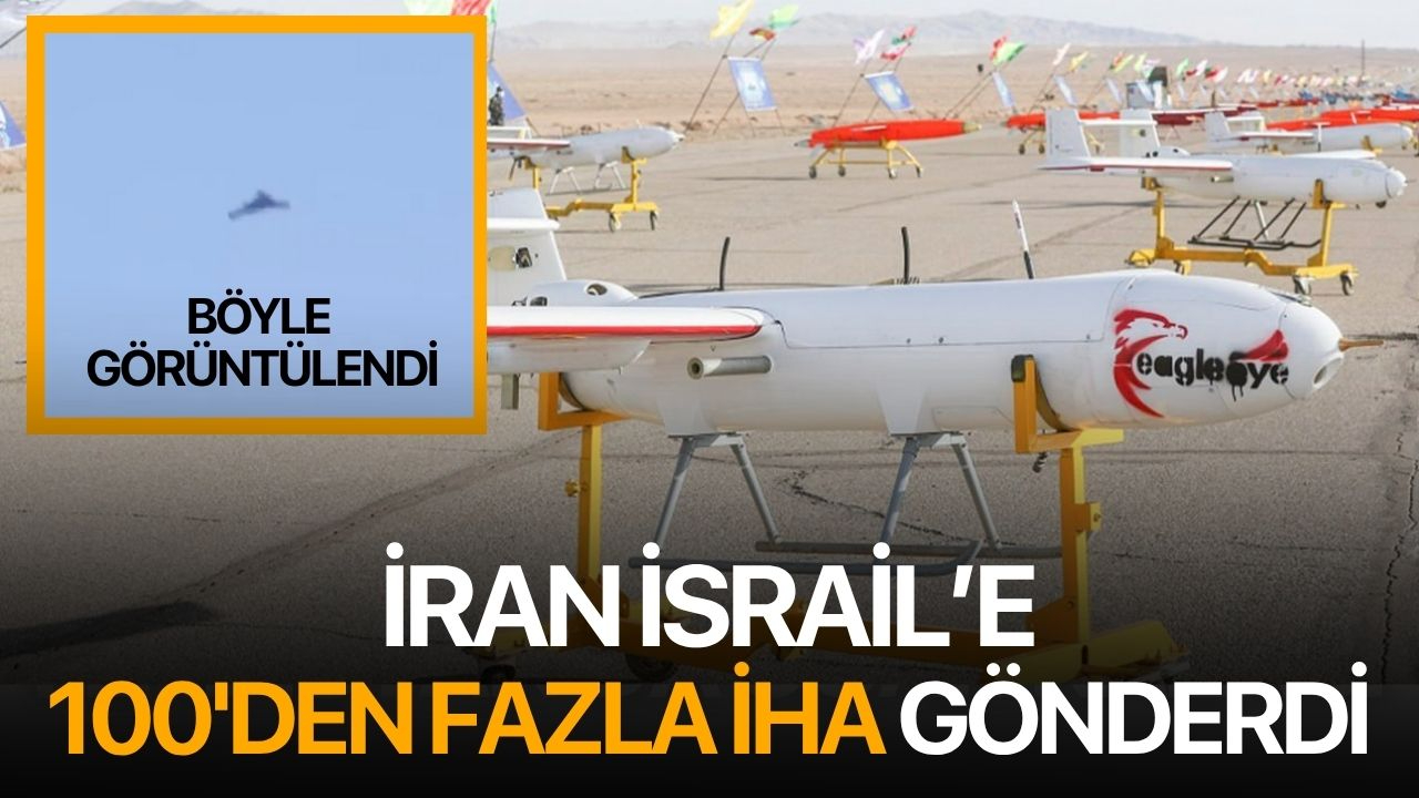 İran, İsrail'e 100'den fazla İHA gönderdi