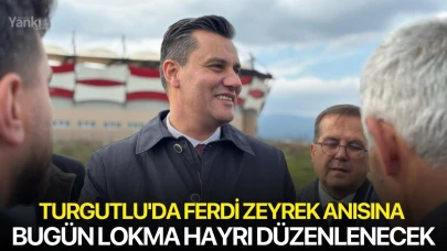 Turgutlu'da Ferdi Zeyrek anısına  bugün lokma hayrı düzenlenecek