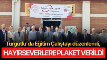 Turgutlu’da Eğitim Çalıştayı düzenlendi, hayırseverlere plaket verildi