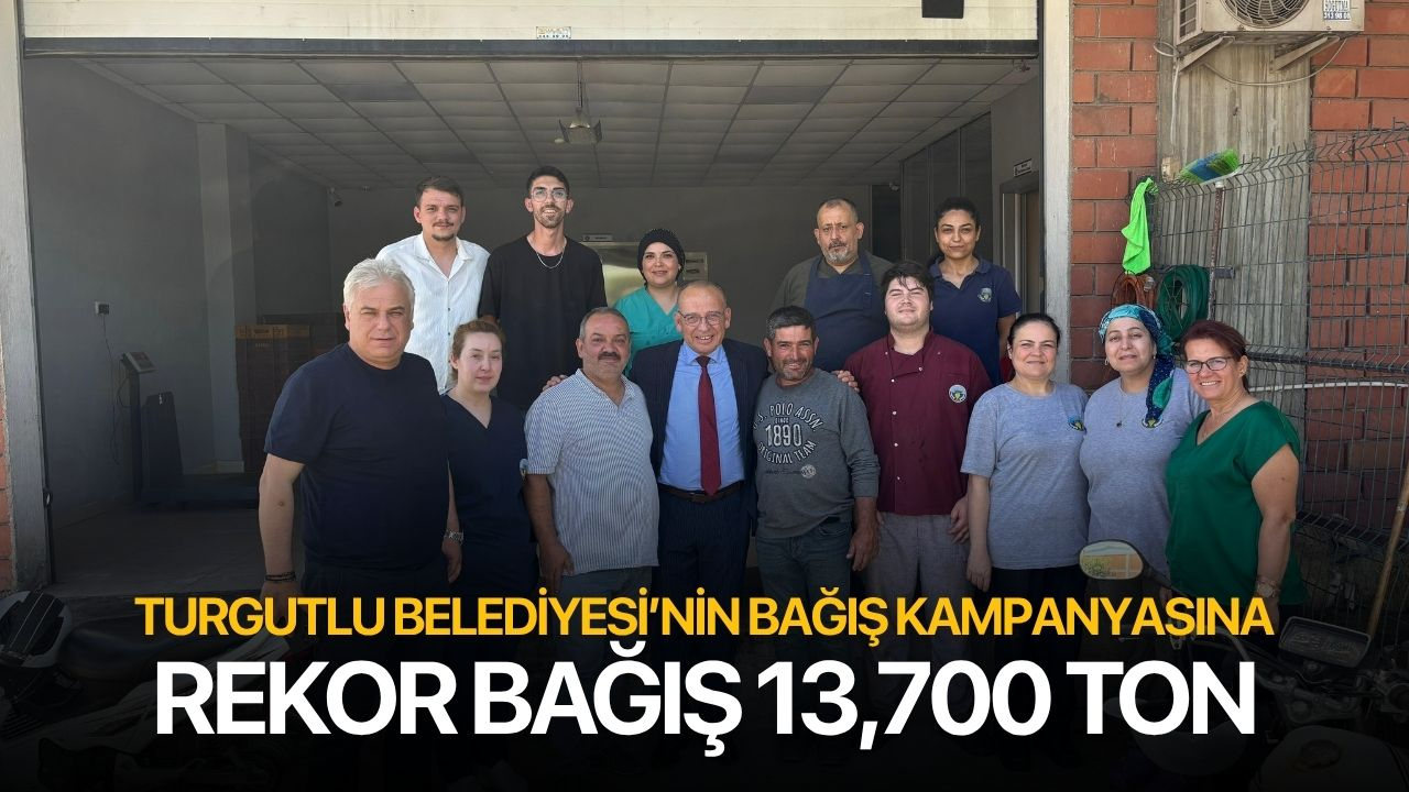 Turgutlu Belediyesine Rekor Bağış! Tam 13,700 Ton...