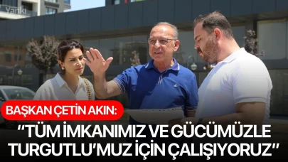 Başkan Çetin Akın: “Tüm imkanımız ve gücümüzle Turgutlu’muz için çalışıyoruz”