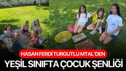 Hasan Ferdi Turgutlu MTAL’den Yeşil Sınıfta Çocuk Şenliği