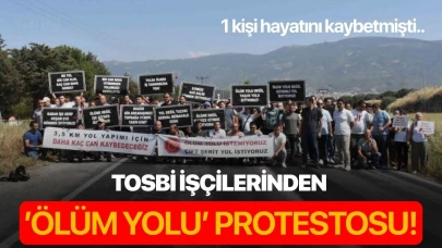 TOSBİ işçilerinden ’Ölüm Yolu’ protestosu!