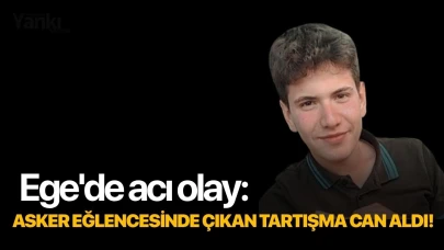 Ege'de acı olay: Asker eğlencesinde çıkan tartışma can aldı!
