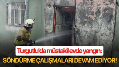 Turgutlu'da müstakil evde yangın: Söndürme çalışmaları devam ediyor!