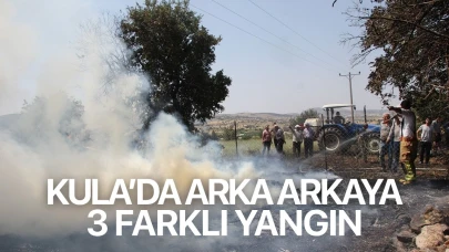 Kula'da arka arkaya 3 yangın