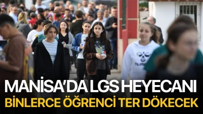 Manisa’da LGS heyecanı: Binlerce öğrenci sınavda ter dökecek