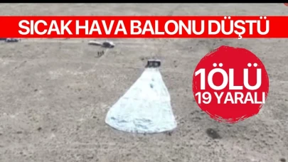 Sıcak hava balonu düştü! Ölü ve yaralılar var