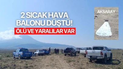 2 ayrı sıcak hava balonu düştü! Ölü ve yaralılar var İşte detaylar...