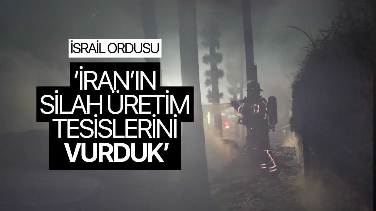 İsrail ordusu: "İran’ın silah üretim tesislerini ve karadan karaya füze altyapısını vurduk"