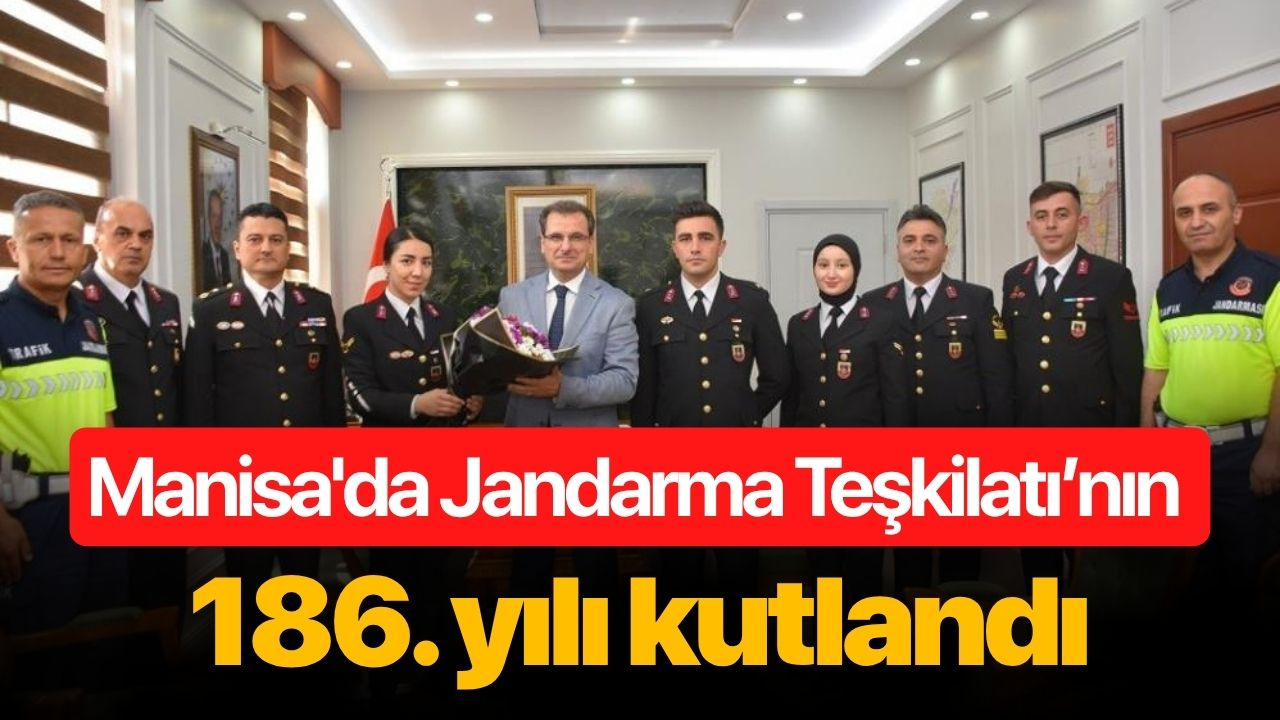 Manisa'da Jandarma Teşkilatı’nın 186. yılı kutlandı