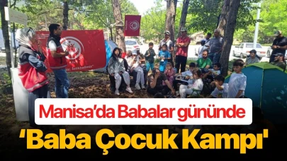 Manisa'da babalar gününde ‘Baba Çocuk Kampı'