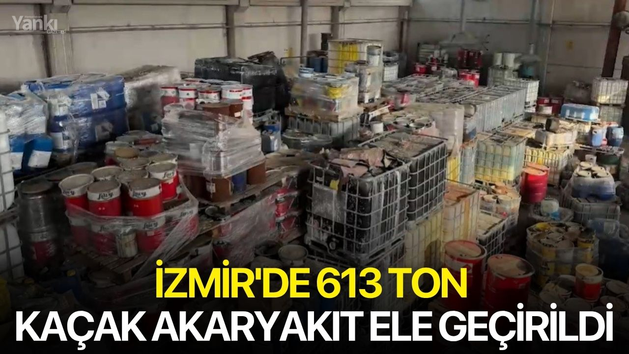 İzmir'de 613 ton kaçak akaryakıt ele geçirildi