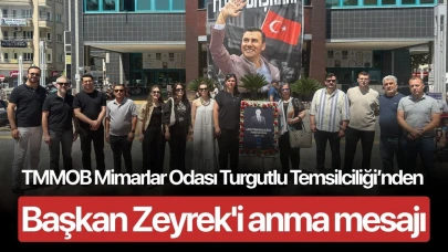 TMMOB Mimarlar Odası Turgutlu Temsilciliği’nden Başkan Zeyrek'i anma mesajı