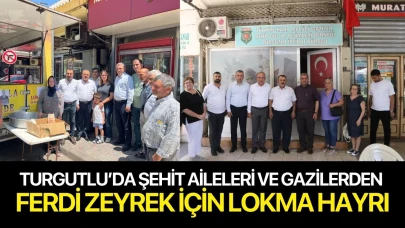Turgutlu’da şehit aileleri ve gazilerden Ferdi Zeyrek için lokma hayrı