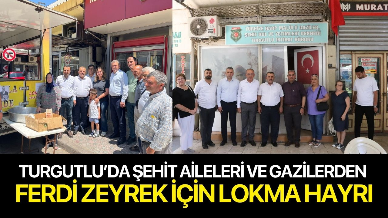 Turgutlu’da şehit aileleri ve gazilerden Ferdi Zeyrek için lokma hayrı