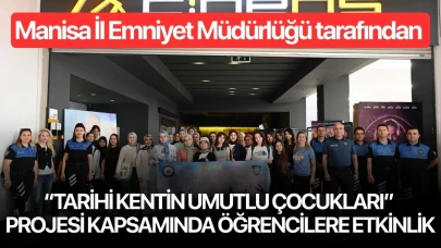 Manisa İl Emniyet Müdürlüğü tarafından “Tarihi Kentin Umutlu Çocukları” projesi kapsamında öğrencilere etkinlik
