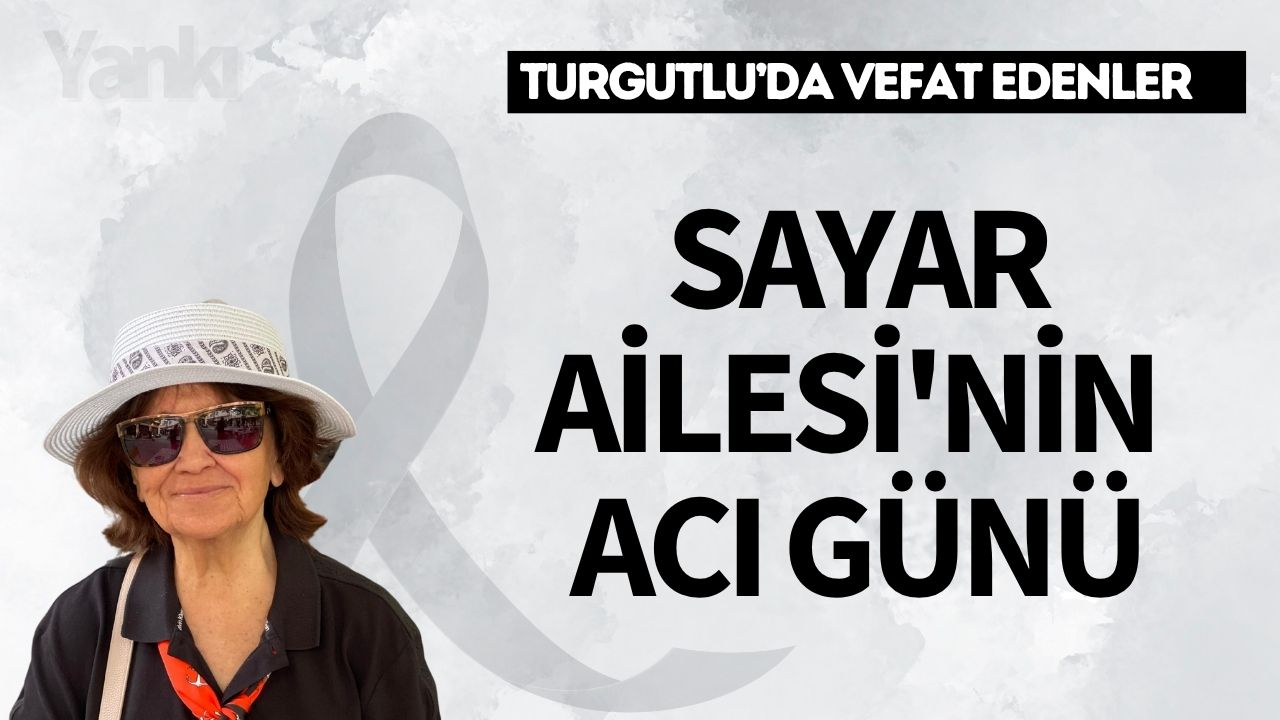 Sayar Ailesi’nin Acı Günü