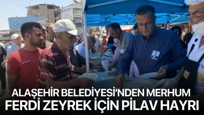 Alaşehir Belediyesi'nden merhum Ferdi Zeyrek için pilav hayrı