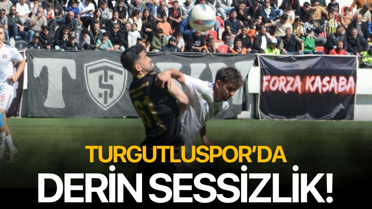 Turgutluspor Kulübü’nde derin sessizlik!